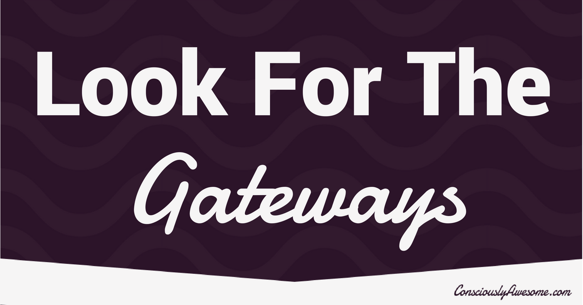 Look For The Gateways