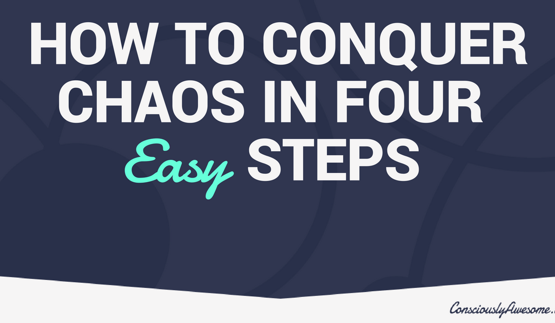 How to Conquer Chaos in Four Easy Steps