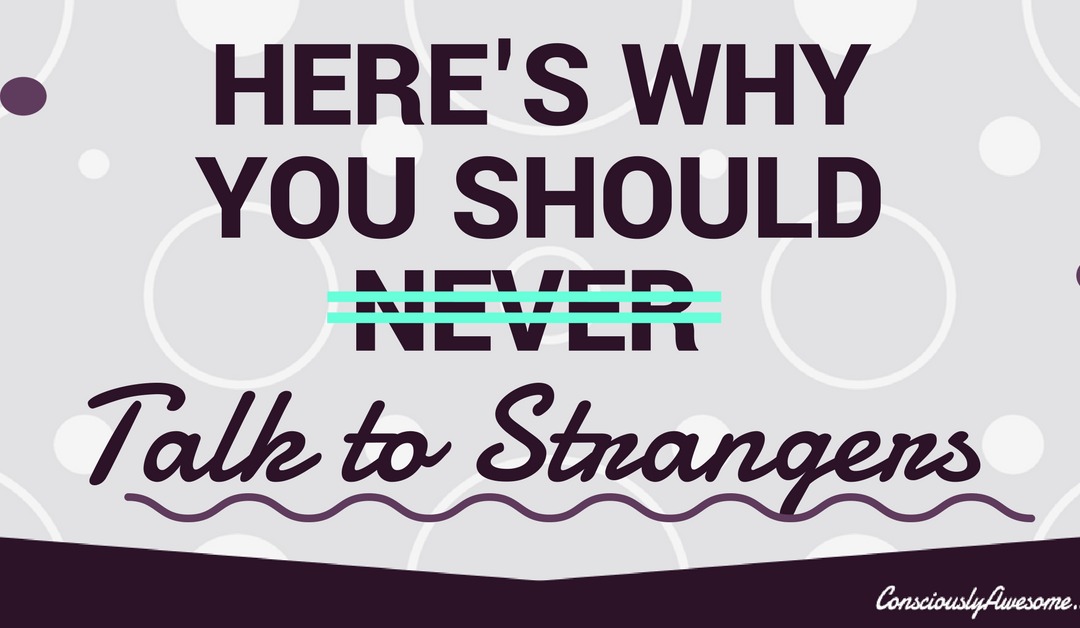 Here’s Why You Should “Never” Talk To Strangers