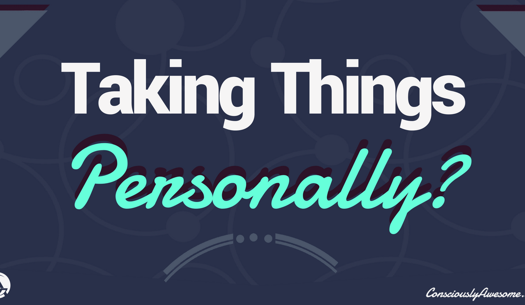Here’s How to Stop Taking Things Personally