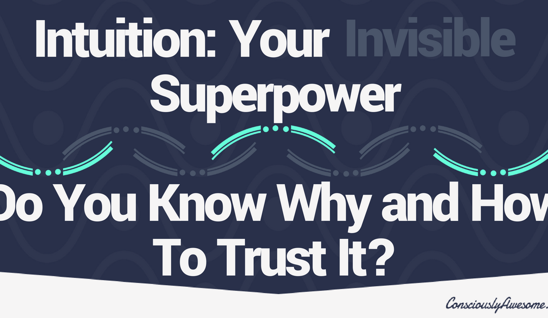 Do You Know Why and How to Trust Your Intuition?