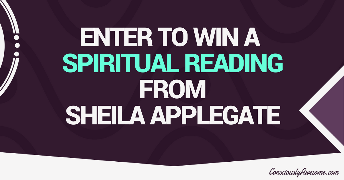 CONSCIOUSLY AWESOME- WIN A SPIRITUAL READING WITH SHEILA APPLEGATE