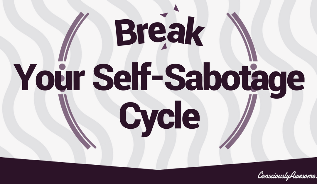 Here is How to Overcome Self-Sabotage