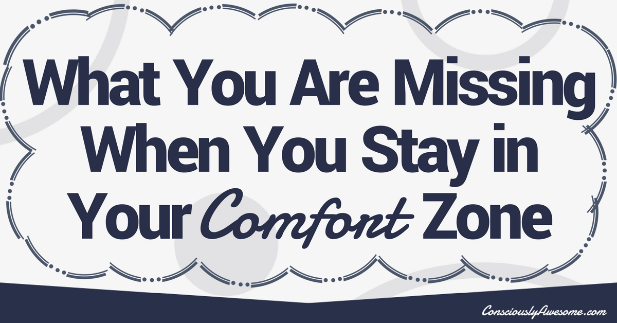 What You Are Missing When You Stay in Your Comfort Zone
