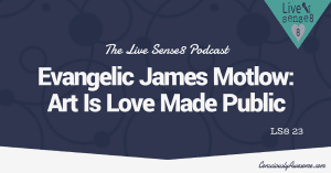 LS8 23 [Interview] with Evangelic James Motlow_ Art Is Love Made Public - CA Featured Image