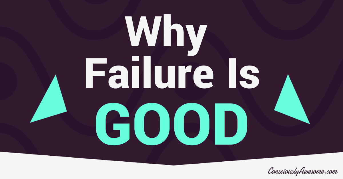 Why Failure Is GOOD