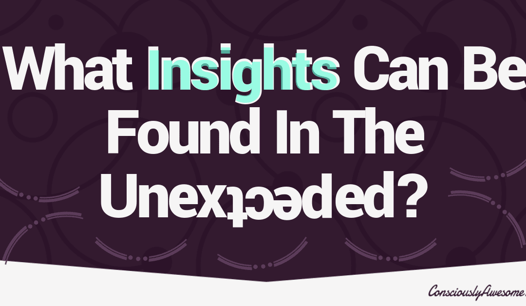 What Insights Can Be Found In The Unexpected?