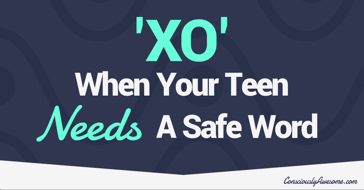 Why A Safe Word And NO Questions Are The Keys To Your Teen Asking YOU for Help